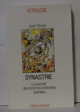 Synastrie. Le secret des bonnes ententes astrales. Texier Jean