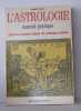L'astrologie manuel pratique : planètes - maisons - signes du zodiaque - années. Paoli Albert