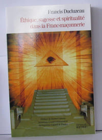 Ethique sagesse et spiritualité dans la Franc-maçonnerie