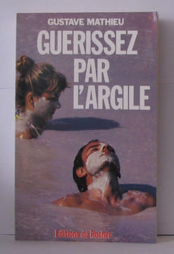 Guérissez par l'argile. Mathieu Georges