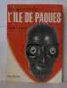 Les secrets de l'ile de paques. Castex Louis