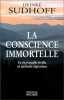 LA CONSCIENCE IMMORTELLE. La vie éternelle révélée en quarante régressions. Sudhoff Heinke