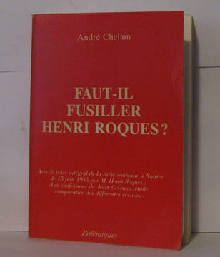 Faut-il fusiller henri Roques. Chelain André