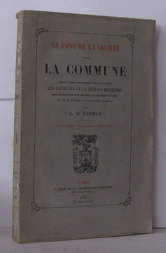 La fond de la société sous la commune décrit d?après les documents qui constituent les archives de la justice militaire avec des considerations ...