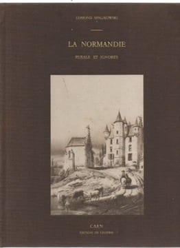 La Normandie rurale et ignorée. Spalikowski Edmond