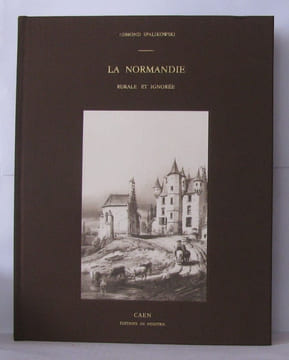 La Normandie rurale et ignorée. Spalikowski Edmond