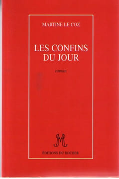 Les confins du jour: Roman. Martine Le Coz