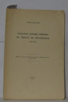 Quelques lettres inédites du prince de Metternich ( 1813-1814 ). Jouanne René