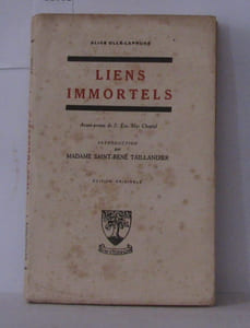 Liens immortels Journal d'Alice Ollé Laprune Edition originale. Avant-propos de s. Exc. Mgr Chaptal. Introduction par Madame Saint-René Taillandier