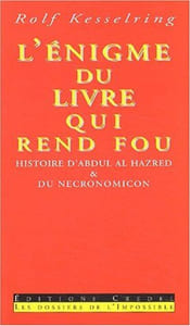 L'énigme du livre qui rend fou : Histoire d'Abdul al-Hazred & du Necronomicon