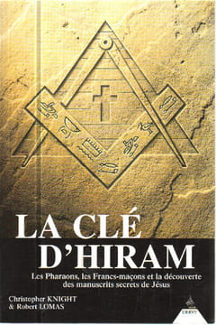 La Clé d'Hiram - Les Pharaons les Francs-maçons et la découverte des manuscrits secrets de Jésus (Bon Etat). Christopher Knight