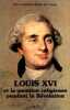 Louis XVI et la question religieuse pendant la Révolution : Un combat pour la tolérance. Girault De Coursac Paul  Girault De Coursac Pierrette