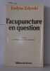 L'acupuncture en question. Zolynski Evelyne