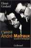 L'amitié andre malraux/ souvenirs et temoignages. Godard  Henri