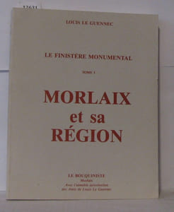 Le finistère monumental Tome 1 ; Morlaix et sa régien