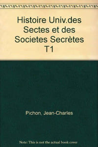 Histoire universelle des sectes et des sociétés secrètes. (Tomes 1 & 2 )