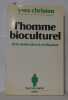 L'Homme bioculturel : De la molécule à la civilisation. Christen Yves