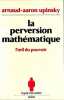 La Perversion mathématique : L??il du pouvoir. Arnaud-Aaron Upinsky