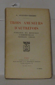 Trois amuseurs d'autrefois paradis de Moncrif Carmontelle Charles collé. Augustin-Thierry A
