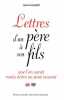 Lettres d'un père à son fils que l'on aurait voulu écrire ou aimé recevoir. Gastaldi Jean