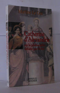 CATHERINE D'ALEXANDRIE. Ou la philosophie défaite par la foi