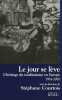 Le jour se lève : L'héritage du totalitarisme en Europe 1953-2005. Courtois Stéphane  Collectif