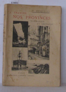 A travers nos provinces Normandie et Bretagne. Broquelet A