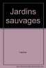 Jardins sauvages. Lauroy