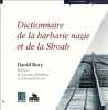 Dictionnaire de la barbarie nazie et de la Shoah. Bovy Daniel  Steinberg Maxime  Husson Edouard