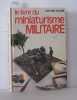 Le Livre du miniaturisme militaire. Saez Alcocer Lucio