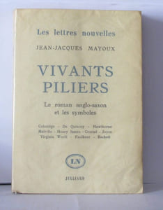 Vivants piliers le roman anglo-saxon et les symboles Coleridge - De Quincey - Hawthorne - Melville - Henri James - Conrad - Joyce - Virginia Woolf - Faulkner - Beckett