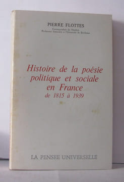 Histoire de la poésie politique et sociale en France de 1815 à 1939. Flottes Pierre