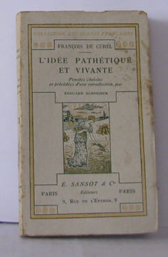L'idée Pathétique et vivante. Pensées Choisies et Précédées D'une Introduction Par Edouard Schneider. De Curel François