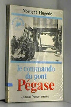 Le commando du pont pegase. Hugede Hugede