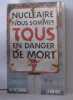 Nucléaire : nous sommes tous en danger de mort. Daniel  Yves