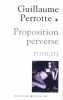Proposition perverse. Perrotte Guillaume
