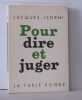 Pour dire et juger. Isorni Jacques