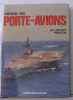 Histoire des Porte-Avions. Antony Preston  Paul Alexandre