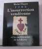 L'insurrection vendéenne et les malentendus de la liberté : 1793. Ragon Michel