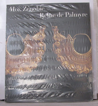 Moi Zénobie reine de Palmyre. Jacques Charles-Gaffiot