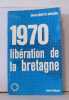 1970 libération de la Bretagne. Nicaise Jean-pierre