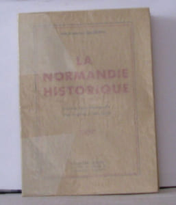 La normandie historique histoire de la Normandie des origines a nos jours