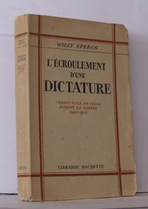 L'écroulement d'une dictature . choses vues en Italie durant la guerre 1940-1945