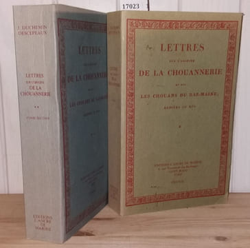 Lettres sur l'Origine de la Chouannerie et sur les Chouans du Bas-Maine; dédiées au Roi. Tome 1 & Tome 2. Descepeaux J. Duchemin