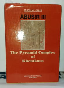 Abusir III. The Pyramid Complex of Khentkaus