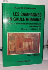 Les campagnes en gaulle romaine ; Tome 1 Les hommes et l'environnement en Gaule Rurale ( 52 av J.C. - 486 ap J.C.)