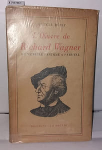 L'oeuvre de Richard Wagner. Du vaisseau fantôme à Parsifal