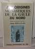 Aux origines monastiques de la Gaule du Nord. Ermites et reclus du Ve au XIe s. Jean Heuclin