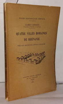 Autre villes romaines de Rhénanie. Trèves - Mayence - Bonn - Cologne. Grenier Albert