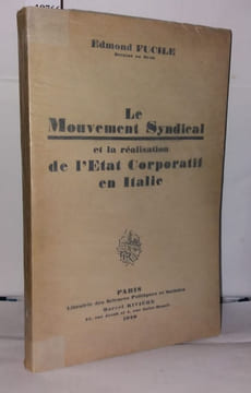 Le mouvement syndical et la réalisation de l'état corporatif en Italie. Fucile Edmond